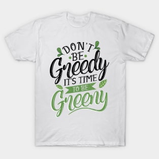 'Its Time To Be Greeny' Environment Awareness Shirt T-Shirt